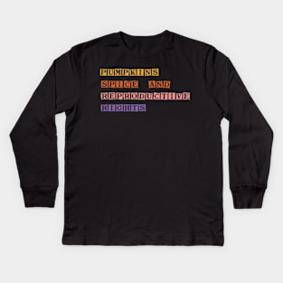 Pumpkin Spice And Reproductive Rights Kids Long Sleeve T-Shirt